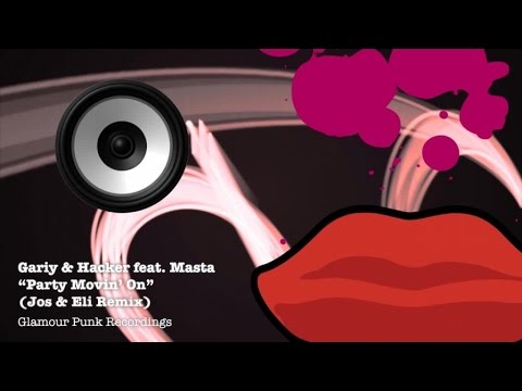 Gariy & Hacker feat. Masta - Party Movin' On (Jos & Eli Remix)
