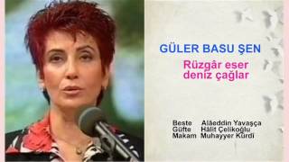 GÜLER BASU ŞEN  Rüzgâr eser deniz çağlar