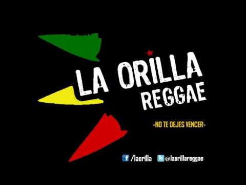 LA ORILLA Reggae - No te dejes vencer (Junto al CONDOR de BERSUIT)
