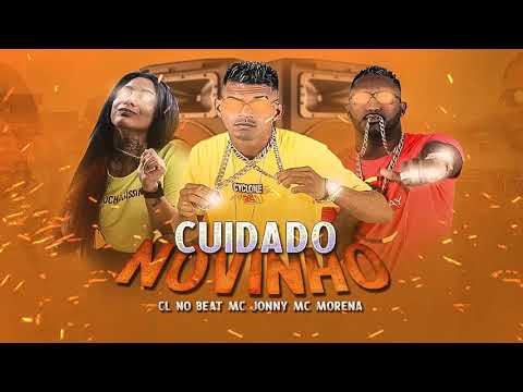 CL NO BEAT, MC JONNY, MC MORENA - CUIDADO NOVINHO - BREGA FUNK