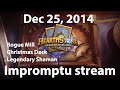 Dec 25, 2014: Impromptu stream (Hearthstone ...