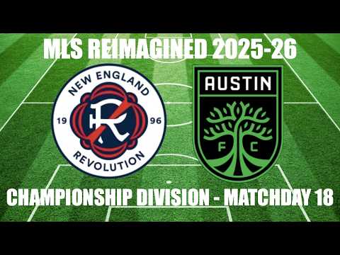 MLS REIMAGINED Championship Division 2025-26 MD18 - New England Revolution (3rd) vs Austin FC (5th)
