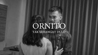 Download lagu ORNITO - TAK SEHANGAT DULU ( Video Clip) mp3