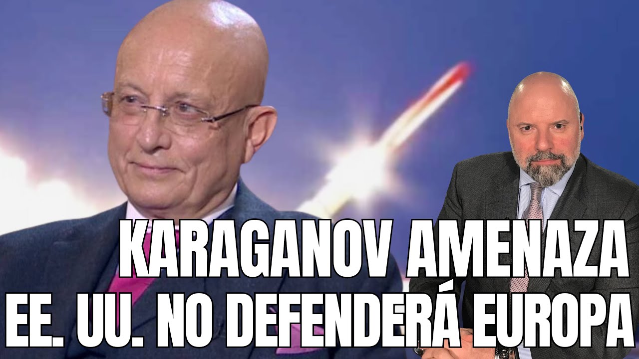 KARAGANOV AMENAZA: EE. UU. NO DEFENDERÁ A EUROPA
