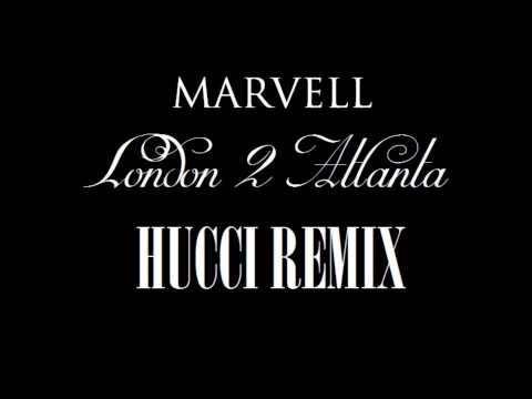 Marvell - London 2 Atlanta (Hucci Remix)