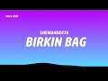 Shewahdexta Birkin Bag Lyrics