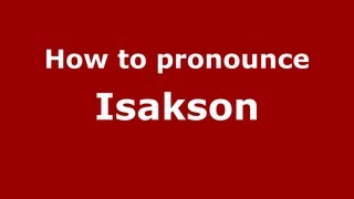 How to pronounce Isakson