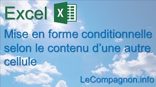 Excel - Mise en forme conditionnelle selon le contenu d&#39;une autre cellule