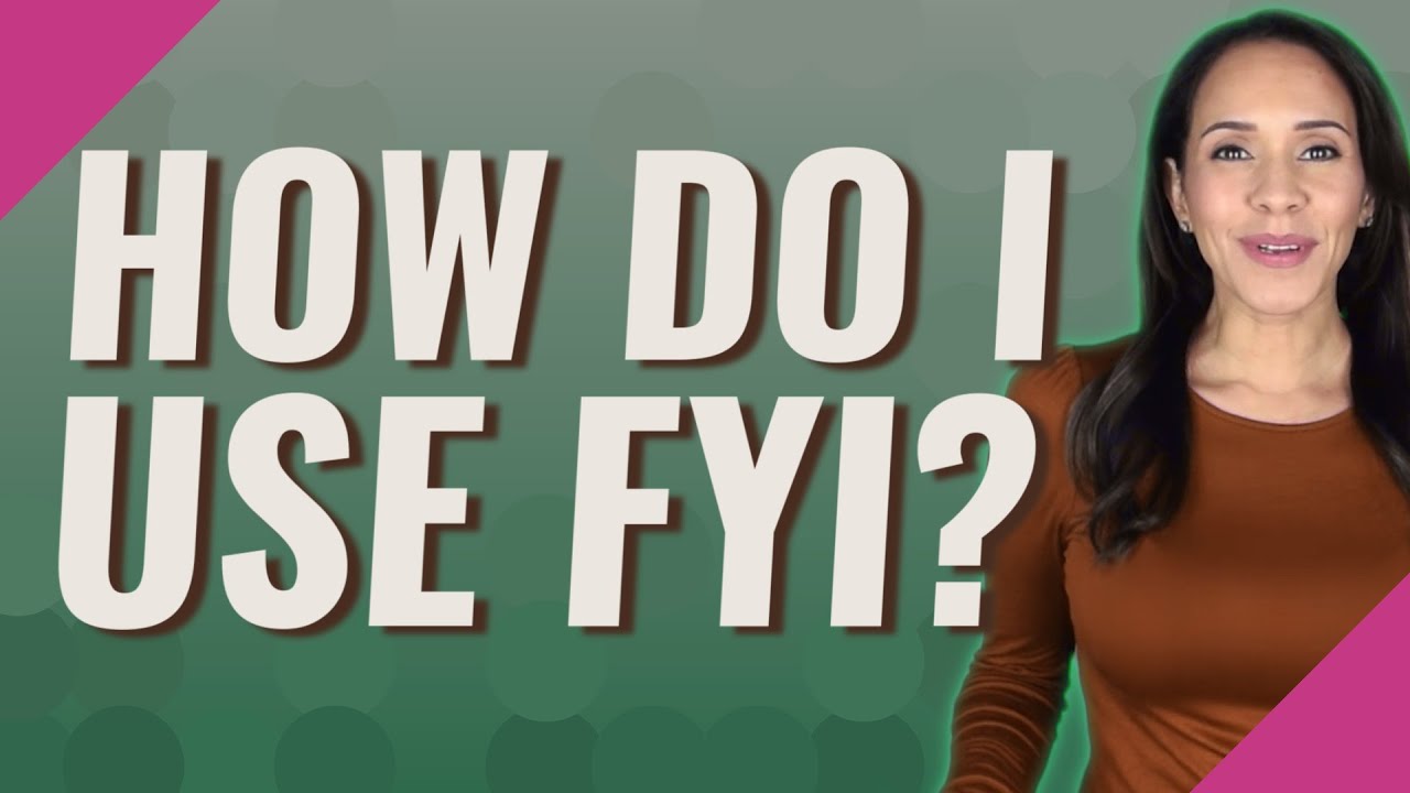 How do I use FYI?