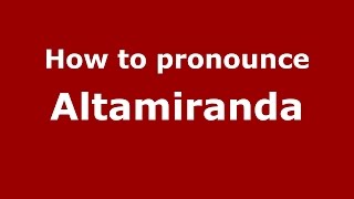 How to pronounce Altamiranda
