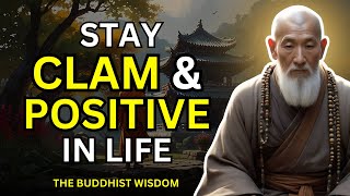 How to Stay Calm and Positive in Life | Buddhist Wisdom