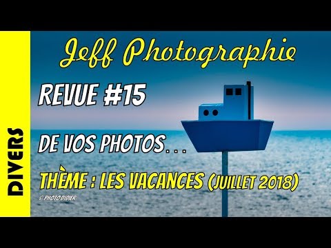 LES VACANCES !!  - Revue de vos photos #15 - Thème "Les Vacances" - Episode n°275