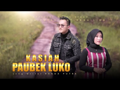 RANDA PUTRA FT RANA LIDA - KASIAH PAUBEK LUKO (Official Music Video)