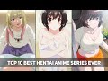 Top 10 Best 𝐻ƎNTA𝐼 Anime Series | Greatest Plots in 𝐻Ǝ𝒩𝒯𝒜𝐼
