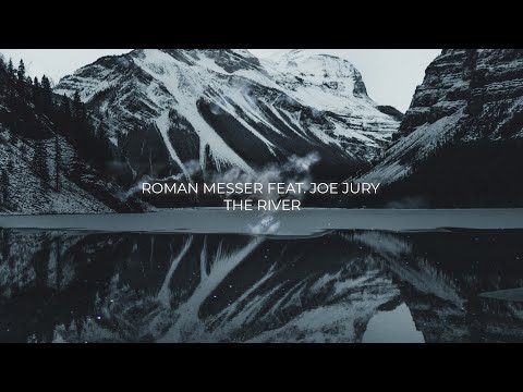 Roman Messer feat. Joe Jury - The River