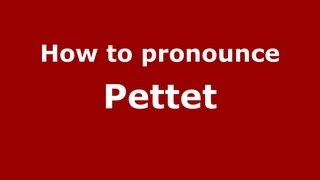 How to pronounce Pettet