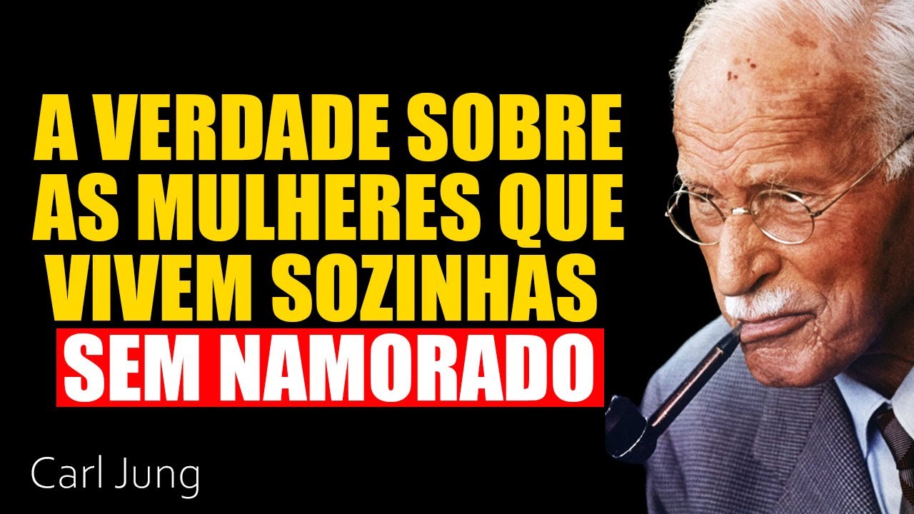 A verdade sobre as mulheres que vivem sozinhas sem namorado | Carl Jung