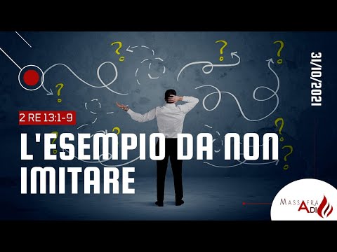 Culto di Domenica 31/10/2021 - 2 RE 13.1-9 “L’ESEMPIO DA NON IMITARE”