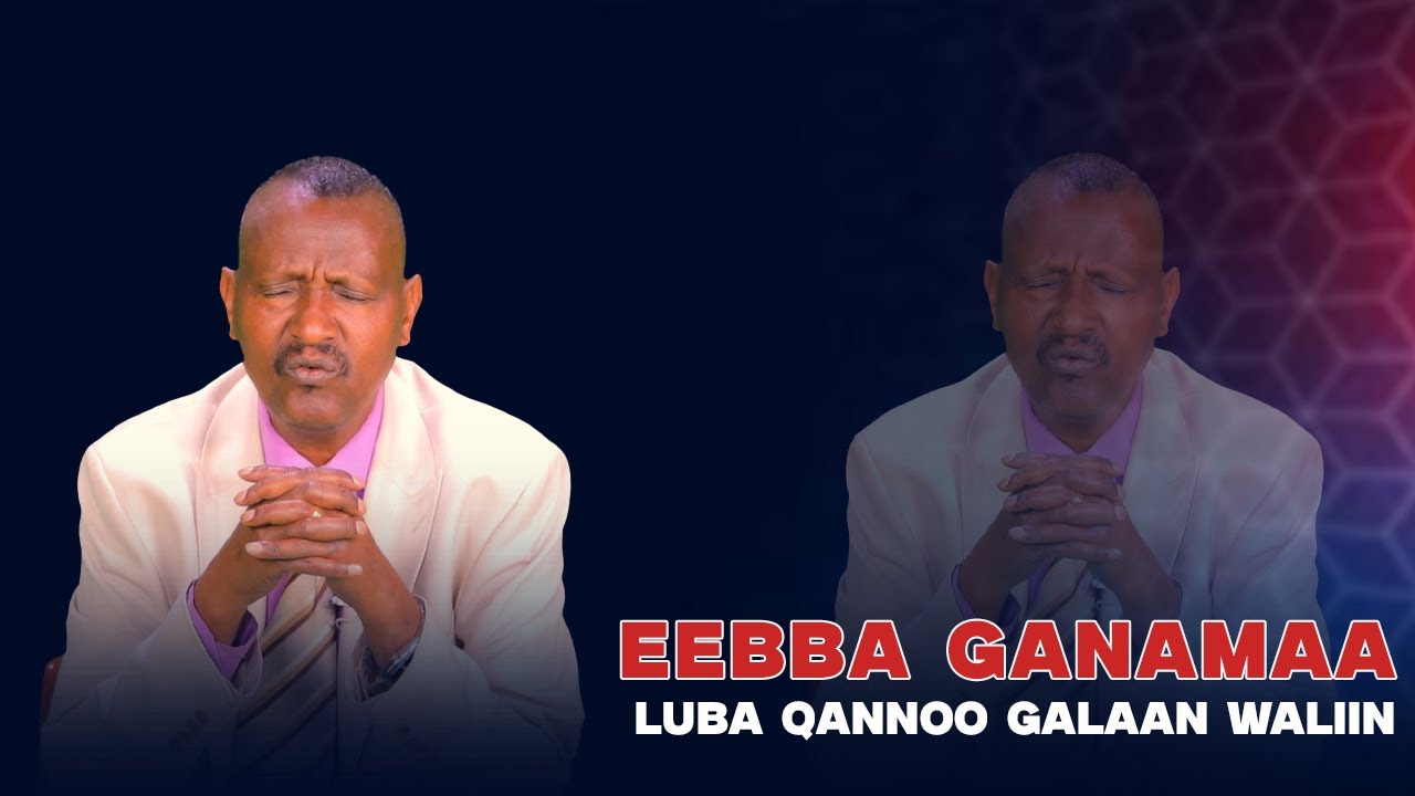 Eebba Ganamaa Luba Qannoo Galaan Waliin / 710