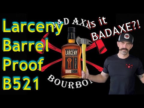 Larceny Barrel Proof B521… Is it BADAXE?!