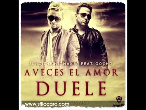 Juno "The Hitmaker" Ft Gocho - A Veces El Amor Duele   ★Reggaeton★Bachata★