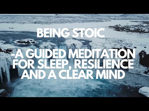 BEING STOIC A GUIDED MEDITATION FOR SLEEP RESILIENCE AND A CLEAR MIND