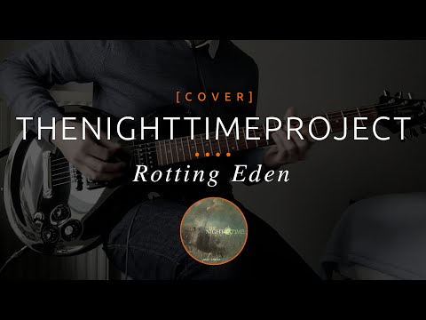 249 | TheNighttimeProject - Rotting Eden (cover in drop D# tuning)