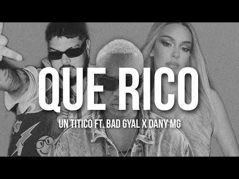 QUE RICO (Remix) - Un Titico ft. Bad gyal x Dany MG (Letra/Lyrics)