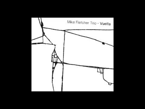 Mike Fletcher Trio - Aire (from the album Vuelta)