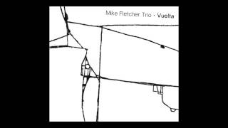 Mike Fletcher Trio - Aire (from the album Vuelta)