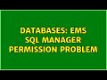 Databases EMS SQL Manager Permission Problem 2 Solutions