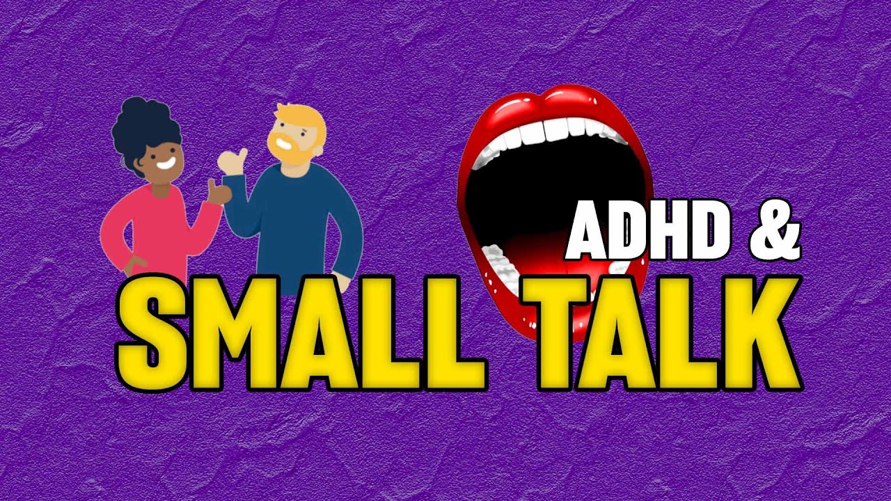 ADHD & Conquering Small Talk