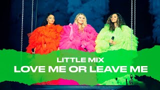 Little Mix - Love Me or Leave Me (Live At The Last Show For Now...)
