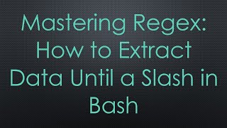 Download the video "Mastering Regex: How to Extract Data Until a Slash in Bash"