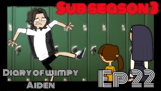 Sub season 3 ep 22 : diary of wimpy Aiden