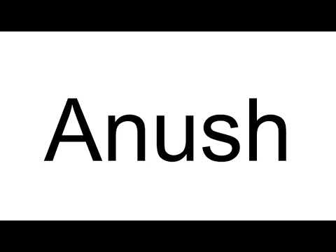How to Pronounce Anush