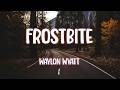 Waylon Wyatt Frostbite
