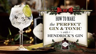How to Make the Perfect Gin and Tonic Cocktail with HENDRICK