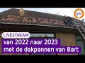 De dakpannen van Bart gaan van 2022 naar 2023! | LIVESTREAM