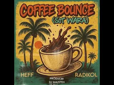 HEFF - Coffee Bounce (SOT WARA) feat Radikol [Prod DJ Hausten] 2025