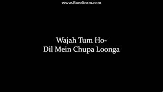 (LYRiCS)DIL MEIN CHHUPA LOONGA– Wajah Tum Ho
