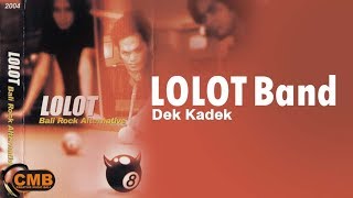Download lagu Lolot - Dek Kadek [Lyrics] mp3