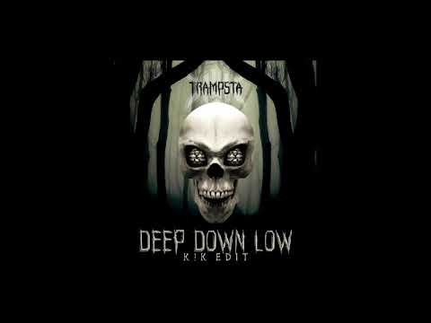 TRAMPSTA - Deep Down Low (K!K Edit)
