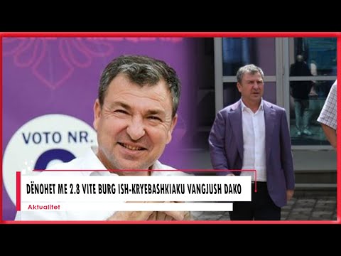 Dënohet me 2.8 vite burg ish-kryebashkiaku Vangjush Dako