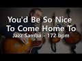 You'd Be So Nice To Come Home To - Backing track - Playalong - Jazz Samba - 172 bpm