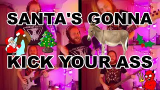 Santa&#39;s Gonna Kick Your Ass - Arrogant Worms Cover - Metal Cover