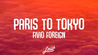 Fivio Foreign - Paris To Tokyo (Lyrics)