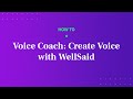 Voice Coach: Creating voice with WellSaid