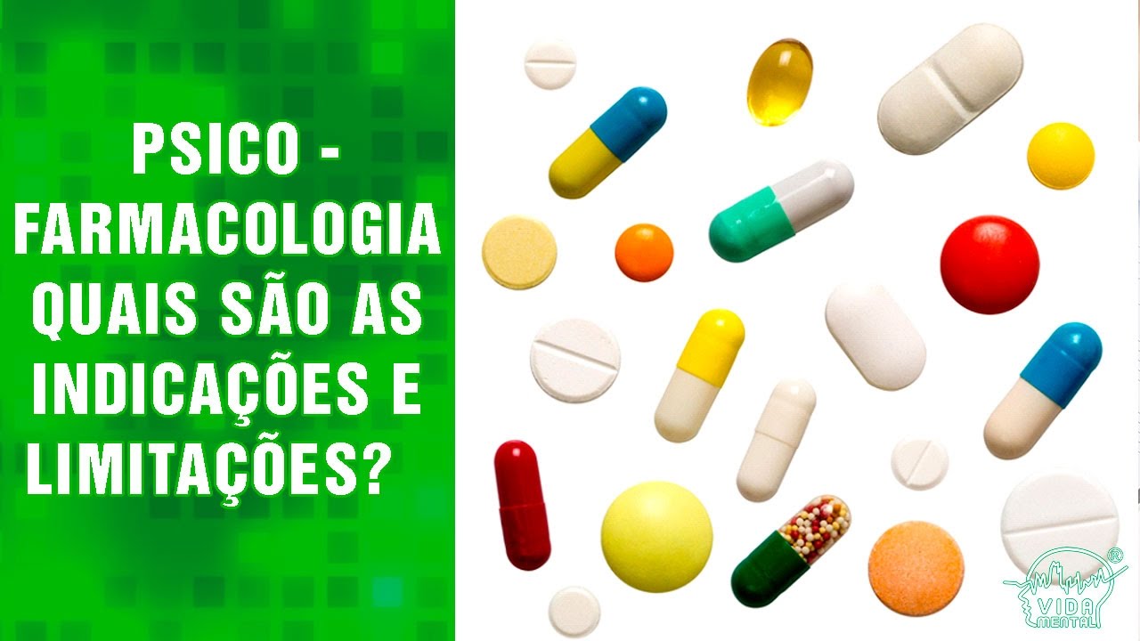 Vida Mental | Psicofarmacologia | Quais são as indicações e limitações?