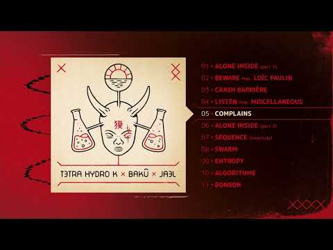 TETRA HYDRO K x BAKÛ x JAEL - Complains
